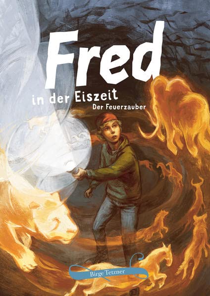 Birge Tetzner - Fred in der Eiszeit: Der Feuerzauber (Fred. Archäologische Abenteuer) - Preis vom 11.10.2026 03:10:56 h