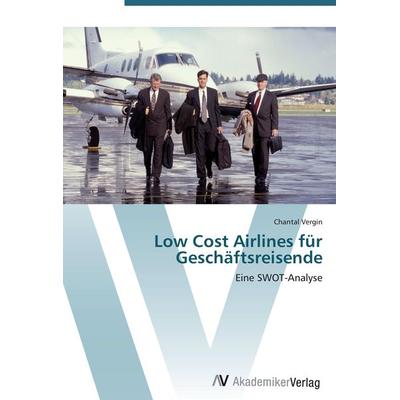 Low Cost Airlines für Geschäftsreisende, Taschenbuch von Chantal Vergin, AV Akademikerverlag, 978-3-639-40724-2