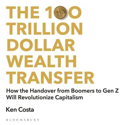 The 100 Trillion Dollar Wealth Transfer - Ken Costa, Audio, 9781399407656