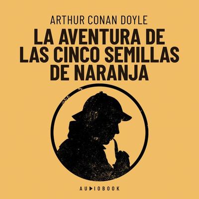 La aventura de las cinco semillas de naranja - Arthur Conan Doyle, Audio, 4066004645599