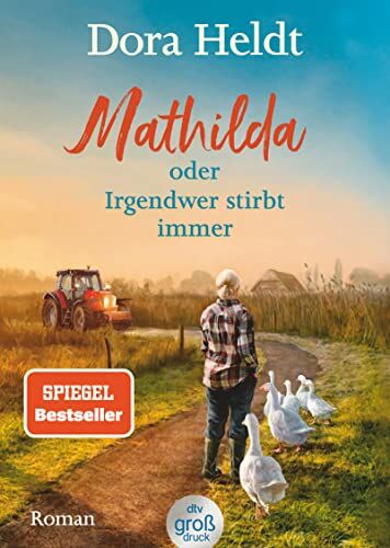 Dora Heldt - Mathilda oder Irgendwer stirbt immer – Dora Heldts warmherzig-schräge Dorfkrimi-Komödie, jetzt in großer Schrift: Roman (dtv großdruck) - Preis vom 13.10.2026 11:25:28 h