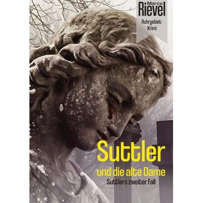 Suttler und die alte Dame, Taschenbuch von Marco Rievel, Tredition, 978-3-7497-8244-4