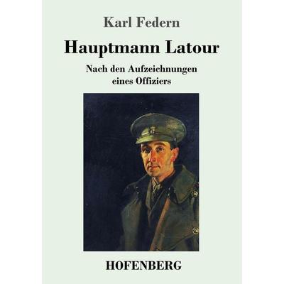 Hauptmann Latour, Taschenbuch von Karl Federn, Hofenberg, 978-3-7437-2411-2