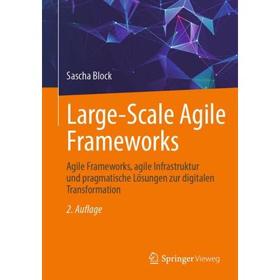 Large-Scale Agile Frameworks, Taschenbuch von Sascha Block, Springer Berlin, 978-3-662-73648-7
