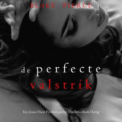 De Perfecte Valstrik (Een Jessie Hunt Psychologische Thriller—Boek Dertig) - Blake Pierce, Audio, 9798341595897
