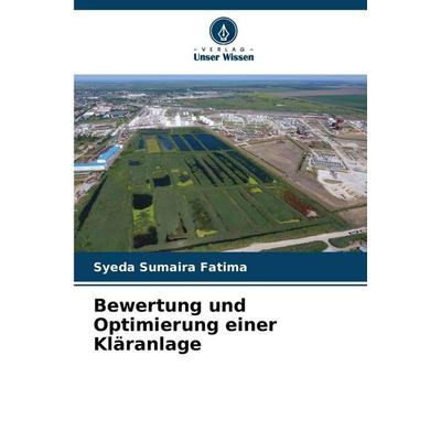 Bewertung und Optimierung einer Kläranlage, Taschenbuch von Syeda Sumaira Fatima, Verlag Unser Wissen, 978-620-9-86703-3
