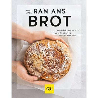 Ran ans Brot!, Gebundene Ausgabe von Anna Walz, Gräfe und Unzer Verlag GmbH, 978-3-8338-6762-0