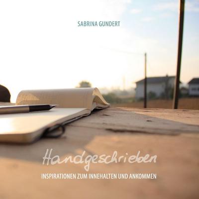 Handgeschrieben, Taschenbuch von Sabrina Gundert, Books on Demand, 978-3-7357-9173-3