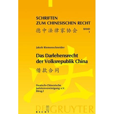 Das Darlehensrecht der Volksrepublik China, Gebundene Ausgabe von Jakob Riemenschneider, De Gruyter, 978-3-89949-472-3