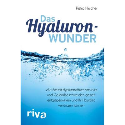 Das Hyaluronwunder, Taschenbuch von Petra Hirscher, Riva, 978-3-7423-0432-2