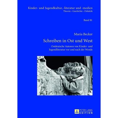 Schreiben in Ost und West, Gebundene Ausgabe von Maria Becker, Peter Lang GmbH, Internationaler Verlag der Wissenschaften, 978-3-631-62958-1