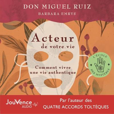 Acteur de votre vie - Don Miguel Ruiz,Barbara Emrys, Audio, 9782889536191