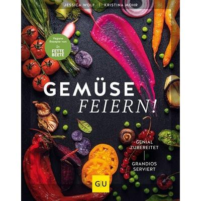 Gemüse feiern!, Gebundene Ausgabe von Jessica Wolf,Kristina Mohr, Gräfe und Unzer Verlag GmbH, 978-3-8338-7985-2