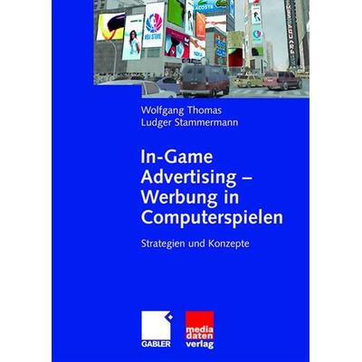 In-Game Advertising - Werbung in Computerspielen, Taschenbuch von Wolfgang Thomas,Ludger Stammermann, Betriebswirtschaftlicher Verlag Gabler,