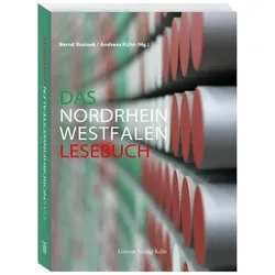 Das Nordrhein-Westfalen-Lesebuch, Sachbücher von Andreas Kühn, Bernd Rusinek, Alfons Labisch, Frank Gerstenberg, Barbara Schock-Werner, Ralf Stremmel, Sabine Mecking, Susanne Hilger, Jürgen Reulecke, Jörg Engelbrecht, Jürgen Macha, Markus Köster, Michael Henze, Thomas P. Becker, Eckhard Bolenz, Jürgen Büssow
