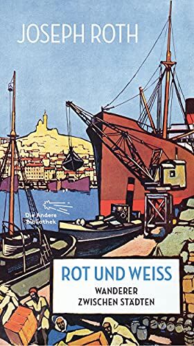 Joseph Roth - Rot und Weiß: Wanderer zwischen Städten (Die Andere Bibliothek, Band 446) - Preis vom 11.10.2026 15:43:13 h