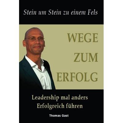 Wege zum Erfolg, Taschenbuch von Thomas Gast, Epee Edition, 978-3-943288-06-3
