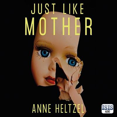 Just Like Mother - Anne Heltzel, Audio, 9781399152730