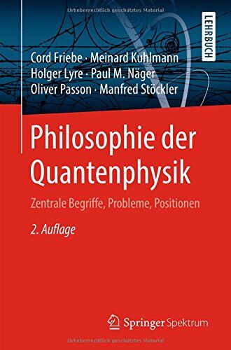 Cord Friebe - Philosophie der Quantenphysik: Zentrale Begriffe, Probleme, Positionen - Preis vom 09.10.2026 07:28:09 h