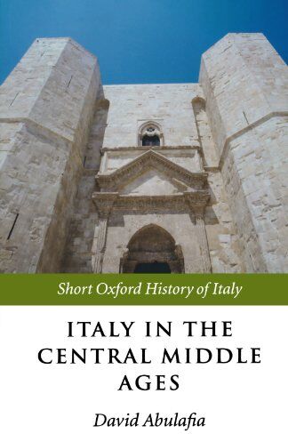 David Abulafia - Italy In The Central Middle Ages: 1000-1300 (Short Oxford History of Italy) - Preis vom 10.10.2026 11:48:34 h