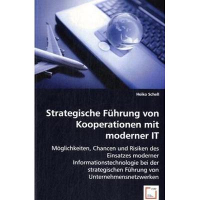Schell, H: Strategische Führung von Kooperationen mit modern, Taschenbuch von Heiko Schell, VDM, 978-3-8364-9303-1