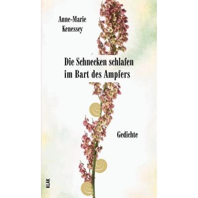 Die Schnecken schlafen im Bart des Ampfers, Taschenbuch von Anne-Marie Kenessey, KLAK Verlag, 978-3-911617-14-7