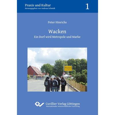 Wacken - Ein Dorf wird Metropole und Marke, Taschenbuch von Peter Hinrichs, Cuvillier Verlag, 978-3-86955-731-1