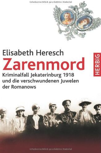 Elisabeth Heresch - Zarenmord: Kriminalfall Jekaterinburg 1918 und der verschwundene Kronschatz der Romanows - Preis vom 17.10.2026 19:25:27 h
