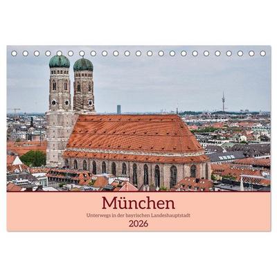 München - Unterwegs in der bayrischen Landeshauptstadt (Tischkalender 2026 DIN A5 quer), CALVENDO Monatskalender