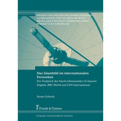 Das Islambild im internationalen Fernsehen, Taschenbuch von Susan Schenk, Frank & Timme, 978-3-86596-224-9
