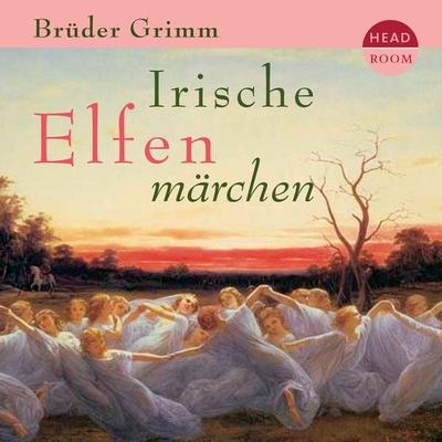 Irische Elfenmärchen - Brüder Grimm,Jakob Grimm, Audio, 9783961023974