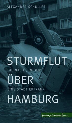 Alexander Schuller - Sturmflut über Hamburg: Die Nacht, in der eine Stadt ertrank - Preis vom 10.10.2026 11:48:34 h