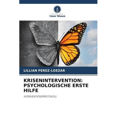 KRISENINTERVENTION: PSYCHOLOGISCHE ERSTE HILFE, Taschenbuch von Lillian Pérez-Loezar, Verlag Unser Wissen, 978-620-5-01126-3