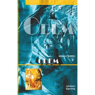 Odem, Taschenbuch von Herwig K. Troppko, BoD – Books on Demand, 978-3-7460-5690-6