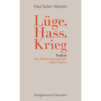 Lüge, Hass, Krieg, Taschenbuch von Paul Sailer-Wlasits, Königshausen u. Neumann, 978-3-8260-7691-6