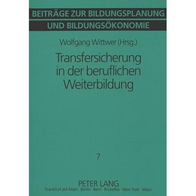 Transfersicherung in der beruflichen Weiterbildung, Taschenbuch von Wolfgang Wittwer, Peter Lang GmbH, Internationaler Verlag der Wissenschaften,