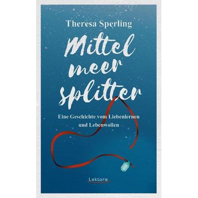 Mittelmeersplitter, Taschenbuch von Theresa Sperling, Lektora, 978-3-95461-079-2