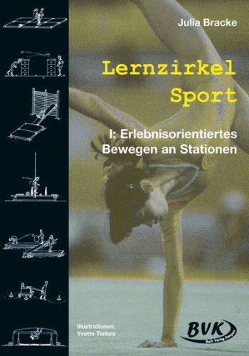 Julia Bracke - Lernzirkel Sport, Bd.1, Erlebnisorientiertes Bewegen an Stationen - Preis vom 30.09.2026 09:01:18 h