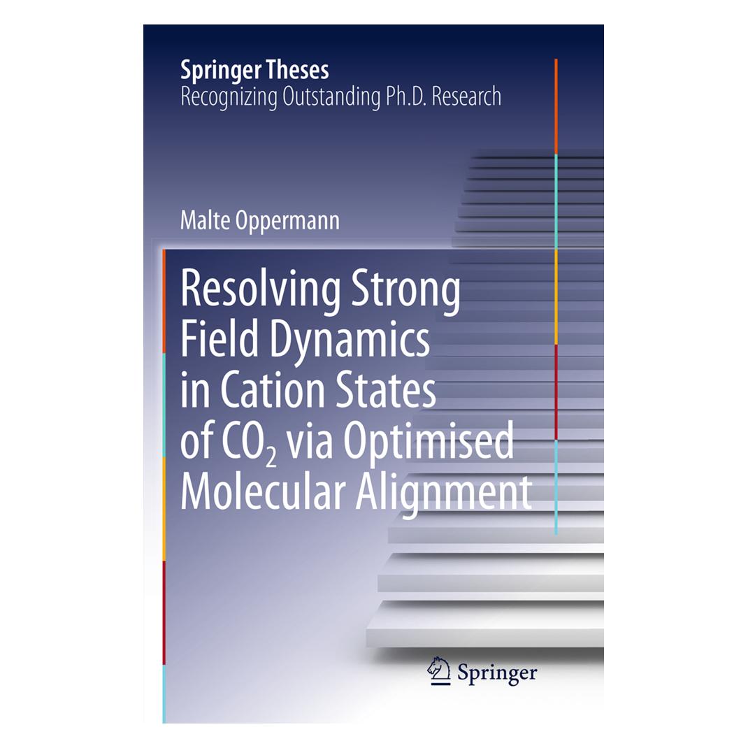 Springer Resolving Strong Field Dynamics in Cation States of CO 2 via Optimised Molecular Alignment (Englisch, Softcover, Malte Oppermann) (55841560)