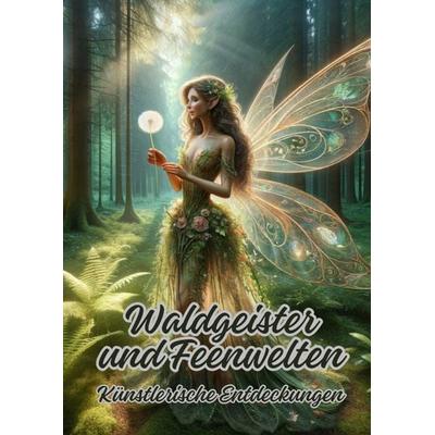 Waldgeister und Feenwelten, Taschenbuch von Diana Kluge, Tredition, 978-3-384-07844-5