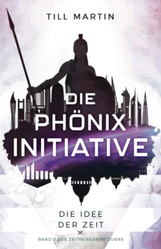 Till Martin - Die Phönix Initiative: Die Idee der Zeit (Band 2 des Zeitreiseabenteuers) - Preis vom 16.10.2026 11:41:07 h