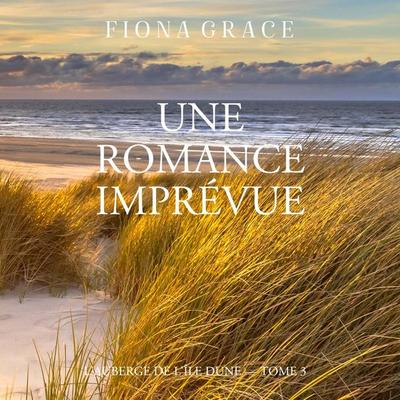 Une Romance Imprévue (L'auberge de l'île Dune — Tome 3) - Fiona Grace, Audio, 9798261409267
