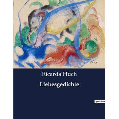 Liebesgedichte, Taschenbuch von Ricarda Octavia Huch, BoD - Books on Demand, 979-10-419-3946-6
