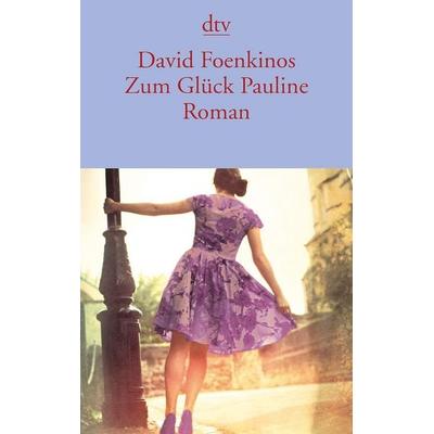 Zum Glück Pauline, Taschenbuch von David Foenkinos, dtv
