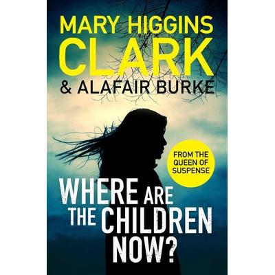 Where Are The Children Now?, Taschenbuch von Mary Higgins Clark,Alafair Burke, Simon & Schuster