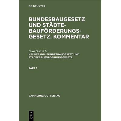 Bundesbaugesetz und Städtebauförderungsgesetz, Gebundene Ausgabe von Ernst Oestreicher, De Gruyter, 978-3-11-006696-8