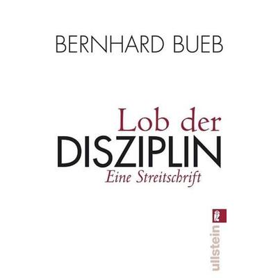 Lob der Disziplin, Taschenbuch von Bernhard Bueb, Ullstein Taschenbuch, 978-3-548-36930-3