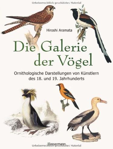 Hiroshi Aramata - Die Galerie der Vögel: Ein Bilderalbum mit ornithologischen Darstellungen von Künstlern des 18. und 19. Jahrhunderts - Preis vom 01.10.2026 17:08:56 h