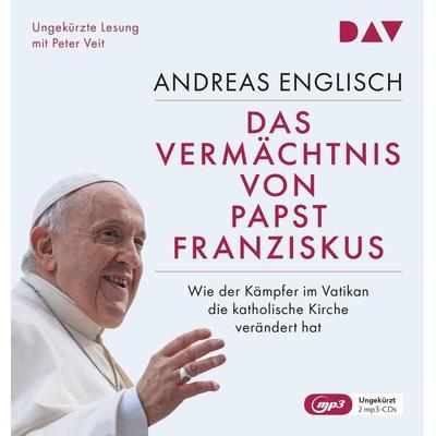 Das Vermächtnis von Papst Franziskus. Wie der Kämpfer im Vatikan die katholische Kirche verändert hat - Andreas Englisch, Audio, 9783742428004