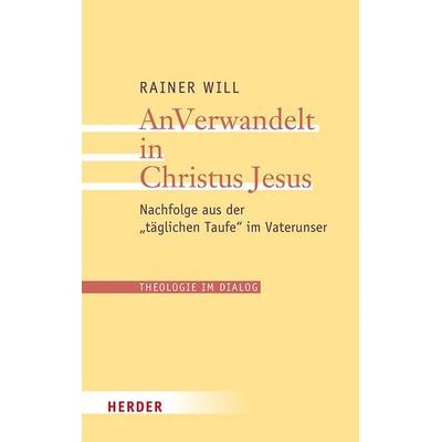 AnVerwandelt in Christus Jesus, Taschenbuch von Rainer Will, Herder, 978-3-451-39228-3